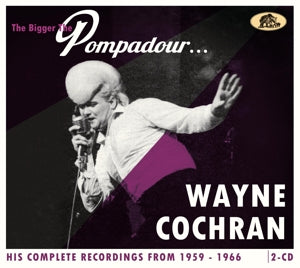 Cochrane, Wayne - Bigger The Pompadour...: His Complete [CD]