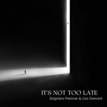 Preisner, Zbigniew and Lisa Gerrard - It's Not Too Late [Vinyl], [Pre-Order]
