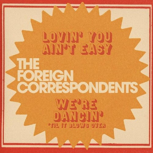 Foreign Correspondents - Lovin' You Ain't Easy / We're Dancin' [7 Inch Single]