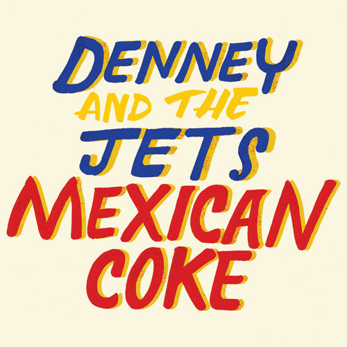 Denney And The Jets - Mexican Coke [Vinyl]