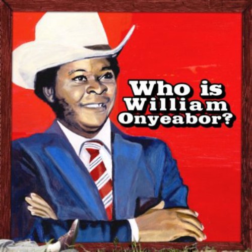 Onyeabor, William - World Psychedelic Classics 5: Who Is [CD]