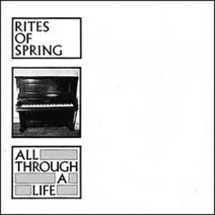 Rites Of Spring - All Through A Life / Hidden Wheel / In [7 Inch Single]
