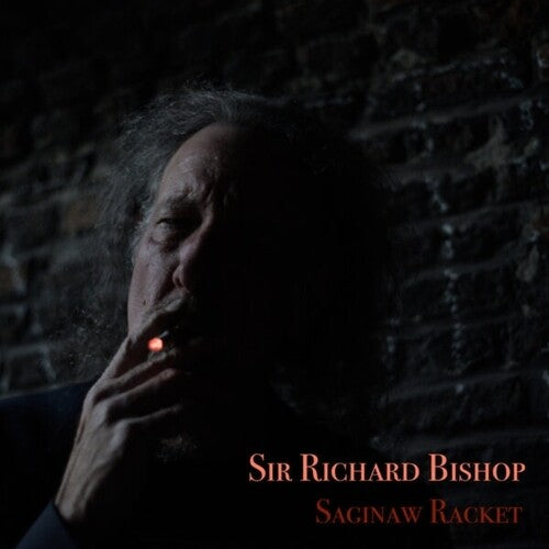Bishop, Sir Richard - Saginaw Racket [Vinyl] [Pre-Order]