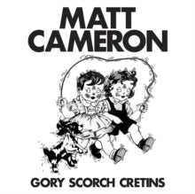 Cameron, Matt - Gory Scorch Cretins [Vinyl]