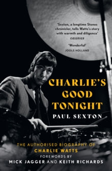Sexton, Paul - Charlie's Good Tonight: The Authorised [Book]