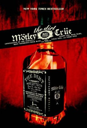 Lee, Tommy / Mick Mars, Vince Neil And N - Motley Crue: The Dirt [Book]