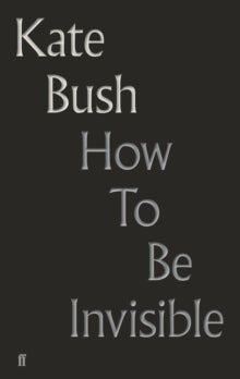 Bush, Kate - How To Be Invisible [Book]