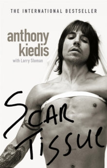 Kiedis, Anthony With Larry Sloman - Scar Tissue [Book]