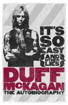 Mckagan, Duff - It's So Easy And Other Lies: The [Book]