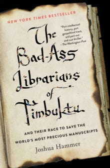 Hammer, Joshua - Bad-Ass Librarians Of Timbuktu [Book]