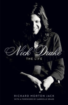 Jack, Richard Morton - Nick Drake: The Life [Book]