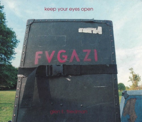 Friedman, Glen E. - Keep Your Eyes Open: Fugazi [Book]