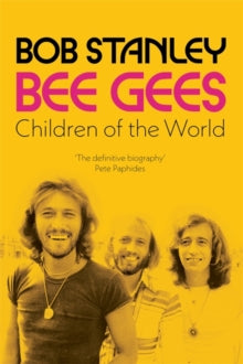 Stanley, Bob - Bee Gees: Children Of The World [Book]