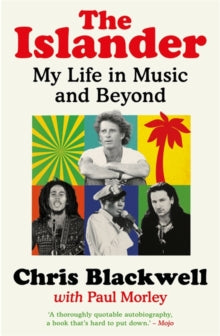 Blackwell, Chris With Paul Morley - Islander: My Life In Music And Beyond [Book]