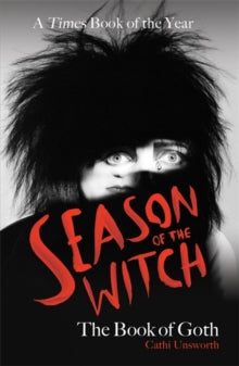Unsworth, Cathi - Season Of The Witch: The Book Of Goth [Book] [Pre-Order]