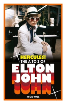Wall, Mick - Hercules!: The A To Z Of Elton John [Book]