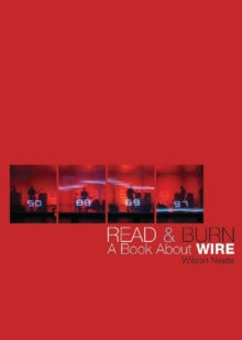 Neate, Wilson - Read and Burn: A Book About Wire [Book]