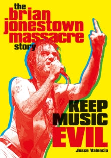 Valencia, Jesse - Keep Music Evil: The Brian Jonestown [Book]