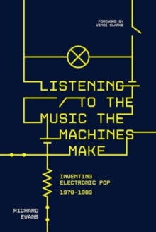 Evans, Richard - Listening To The Music The Machines [Book] [Pre-Order]