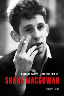 Balls, Richard - A Furious Devotion: The Life Of Shane [Book]