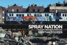 Cooper, Martha - Spray Nation: 1980S Nyc Graffiti Photos [Book]