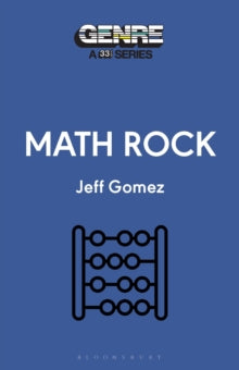 Gomez, Jeff - Math Rock: Genre-A 33 1/3 Series [Book]
