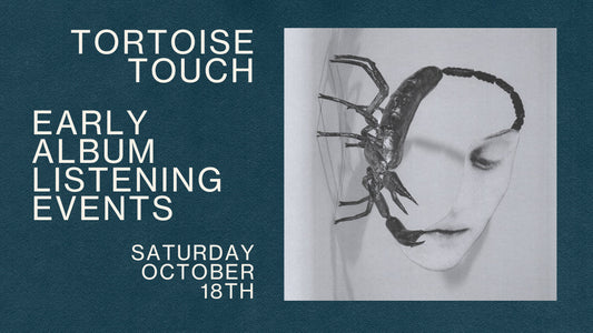 TORTOISE LISTENING PARTY SATURDAY 18TH OCTOBER