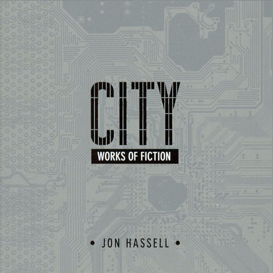 Hassell, Jon - City: Works Of Fiction [CD] [Second Hand]
