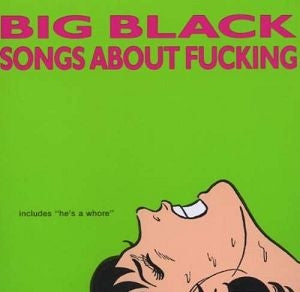 Big Black - Songs About Fucking [CD]