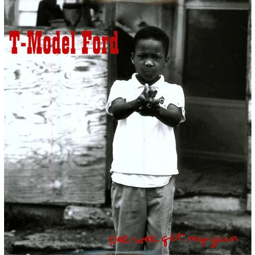 T-Model Ford - Pee Wee Get My Gun [Vinyl]