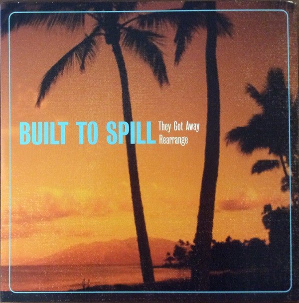 Built To Spill - They Got Away / Rearrange [12 Inch Single] [Second Hand]