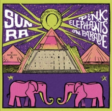 Sun Ra - Pink Elephants On Parade [Vinyl]