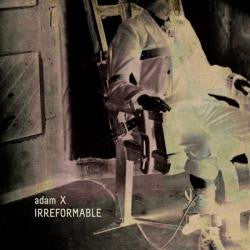 Adam X - Irreformable [Vinyl] [Second Hand]