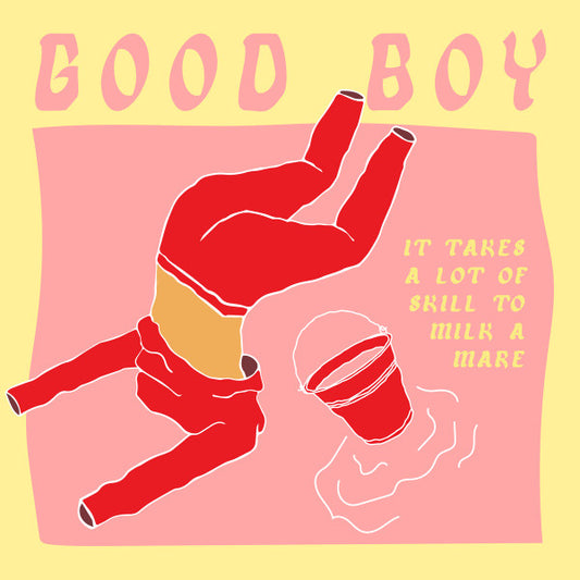 Good Boy - It Takes A Lot Of Skill To Milk A Mare [Vinyl]
