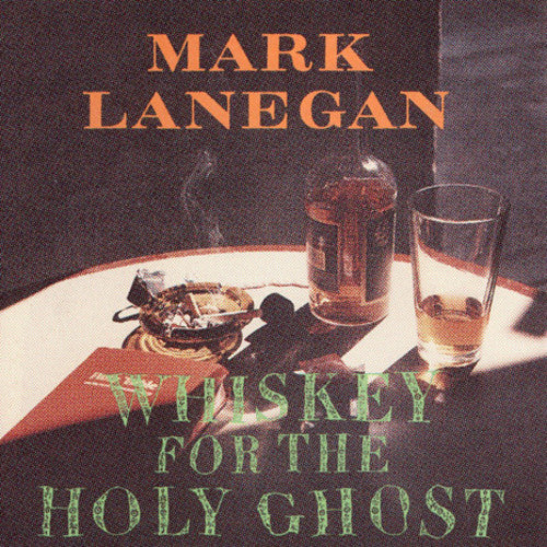 Lanegan, Mark - Whiskey For The Holy Ghost [Vinyl]