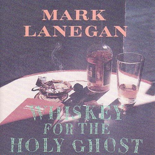 Lanegan, Mark - Whiskey For The Holy Ghost [CD]