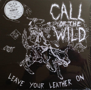 Call Of The Wild - Leave Your Leather On [Vinyl]