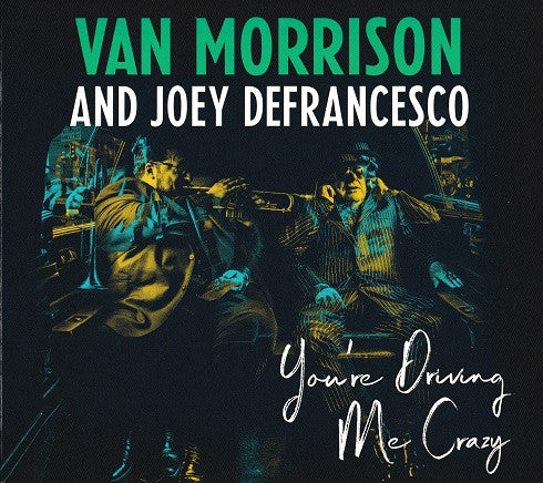 Morrison, Van And Joey Defrancesco - You're Driving Me Crazy [CD]