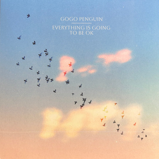 Gogo Penguin - Everything Is Going To Be Ok [Vinyl]