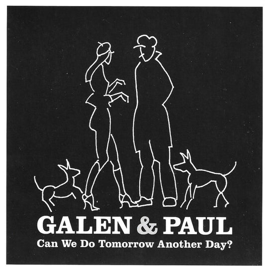 Galen and Paul - Can We Do Tomorrow Another Day? [CD]