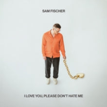Fischer, Sam - I Love You, Please Don't Hate Me [Vinyl]
