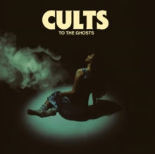 Cults - To The Ghosts [Vinyl]