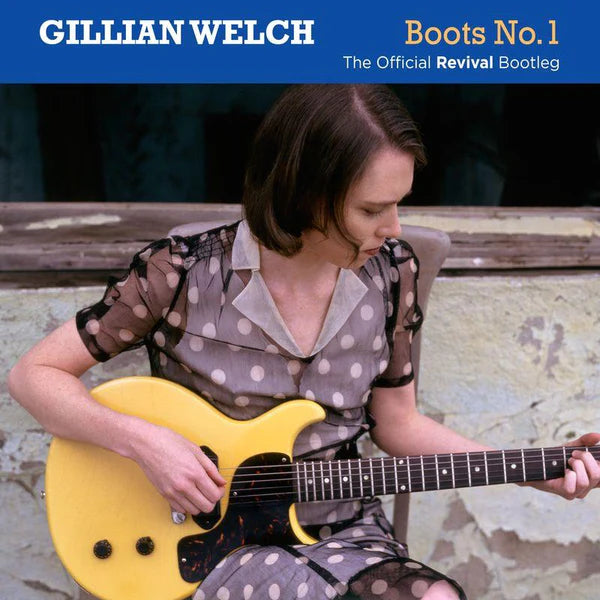 Welch, Gillian - Boots No 1: The Official Revival Bootleg [CD]