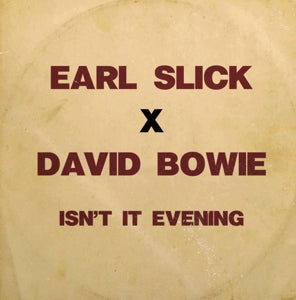 Slick, Earl X David Bowie - Isn't It Evening [7 Inch Single]