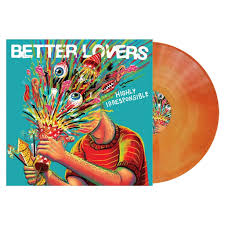 Better Lovers - Highly Irresponsible [Vinyl]