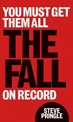 Pringle, Steve - You Must Get Them All: The Fall On [Book]