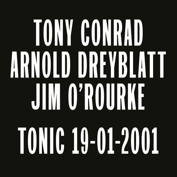 Conrad, Tony / Arnold Dreyblatt / Jim O' - Tonic 19-01-2001 [Vinyl]