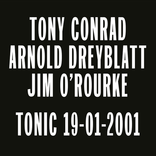 Conrad, Tony / Arnold Dreyblatt / Jim O' - Tonic 19-01-2001 [Vinyl]