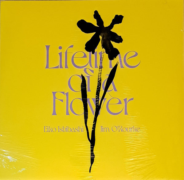 Ishibashi, Eiko / Jim O'rourke - Lifetime Of A Flower [Vinyl]