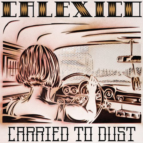 Calexico - Carried To Dust [Vinyl]